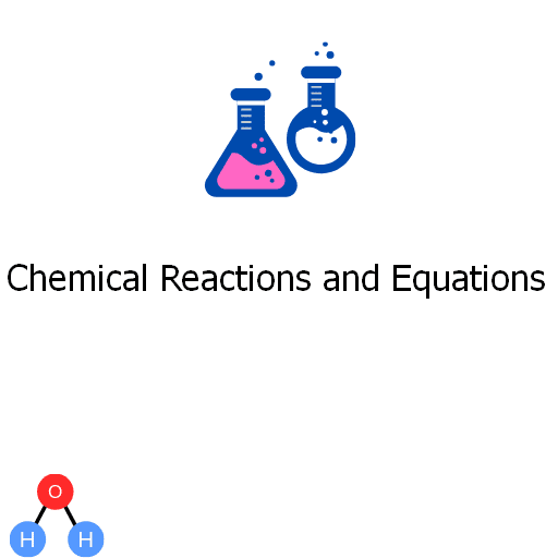 Chemical Reactions and Equations